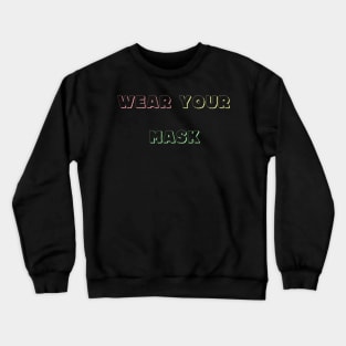 wear your mask Crewneck Sweatshirt